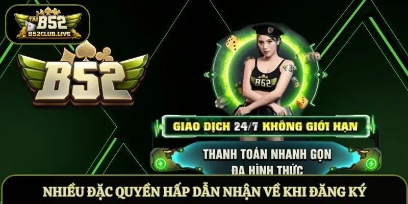 Nhiều đặc quyền hấp dẫn nhận về khi đăng ký