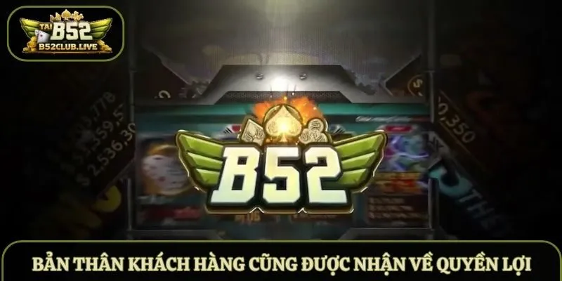 Bản thân khách hàng cũng được nhận về quyền lợi